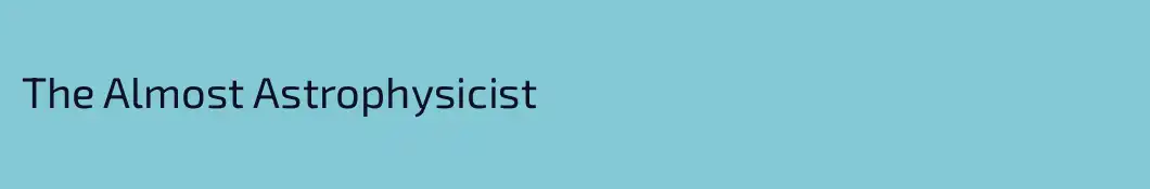 The Almost Astrophysicist